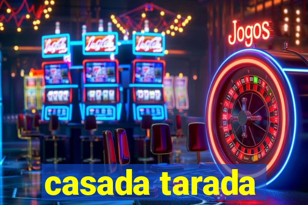 casada tarada